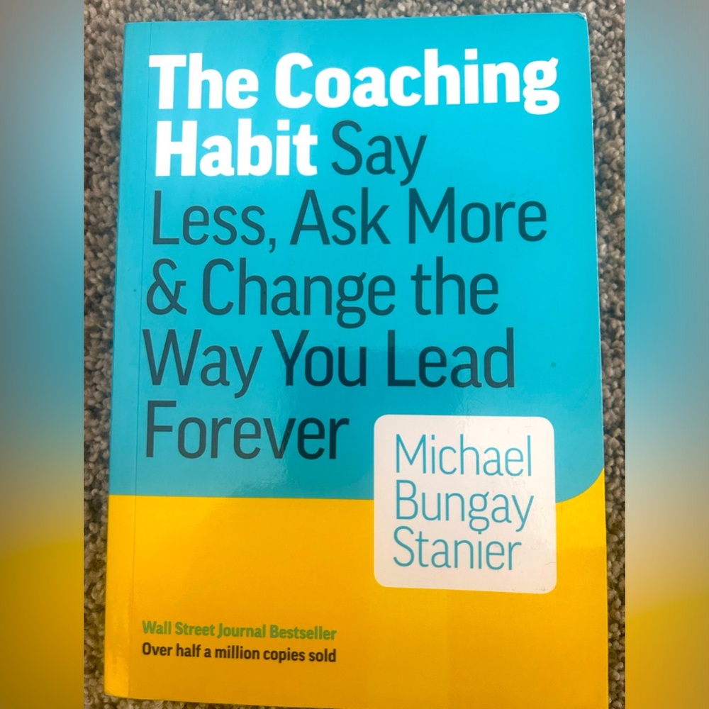 The Coaching Habit Book Michael Bungay Stanier Leadership Business WSJ